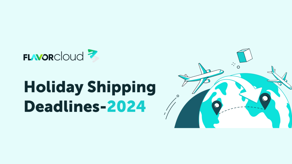 2024 Holiday International Shipping Deadlines - FlavorCloud