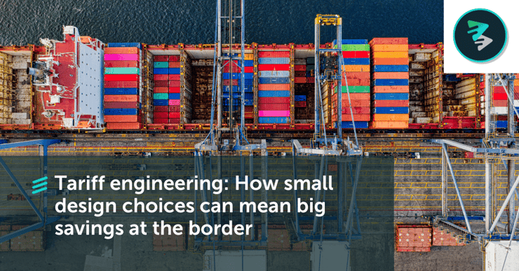 Tariff Engineering: How Small Design Choices Can Mean Big Savings At The Border - FlavorCloud