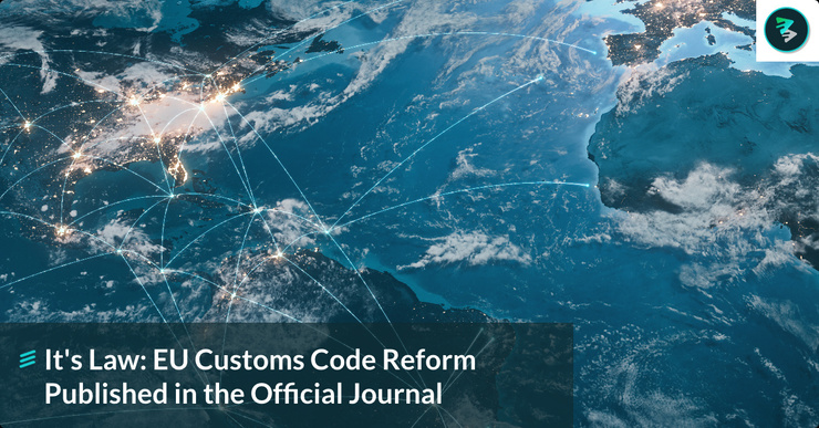It's Law: EU Customs Code Reform Published in the Official Journal