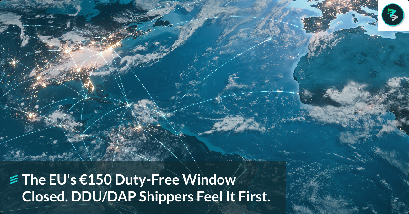 The EU's €150 Duty-Free Window Closed. DDU/DAP Shippers Feel It First.