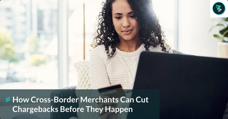How Cross-Border Merchants Can Cut Chargebacks Before They Happen