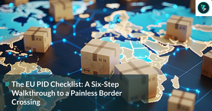 The EU PID Checklist: A Six-Step Walkthrough to a Painless Border Crossing