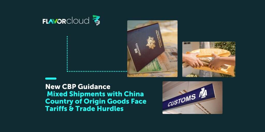 New CBP Guidance: Mixed Shipments With China Country Of Origin Goods Face Tariffs &amp; Trade Hurdles - FlavorCloud