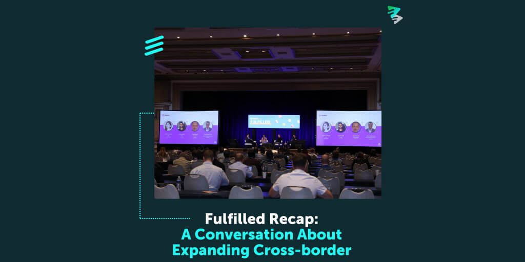 Fulfilled Recap: A Conversation About Expanding Cross-border - FlavorCloud