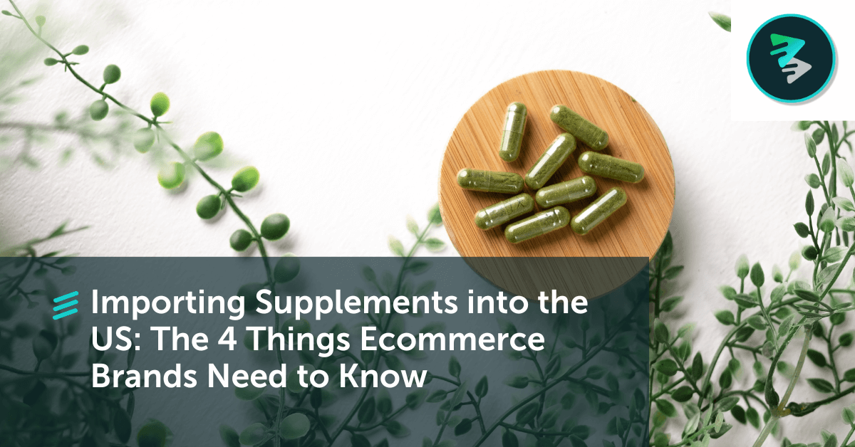 Importing Supplements Into The US: The 4 Things Ecommerce Brands Need To Know - FlavorCloud