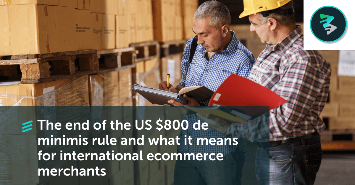 The End Of The US $800 De Minimis Rule And What It Means For International Ecommerce Merchants&nbsp; - FlavorCloud
