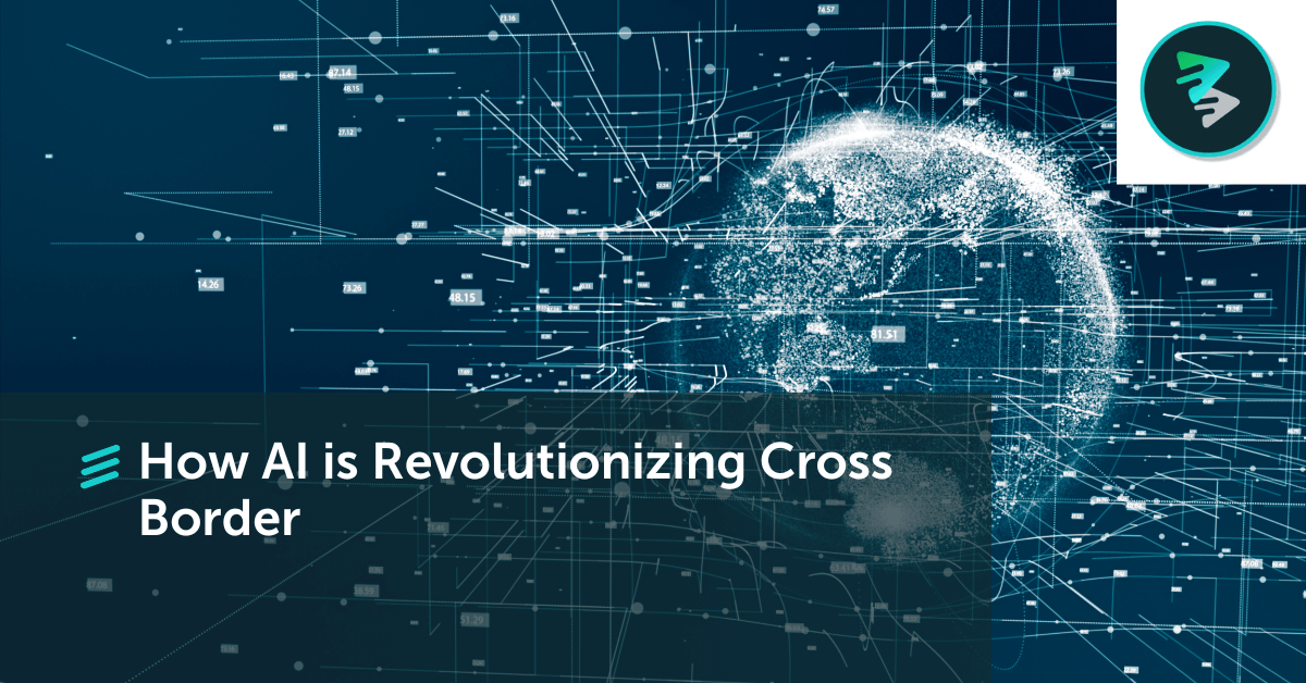 How AI Is Revolutionizing Cross Border&nbsp; - FlavorCloud