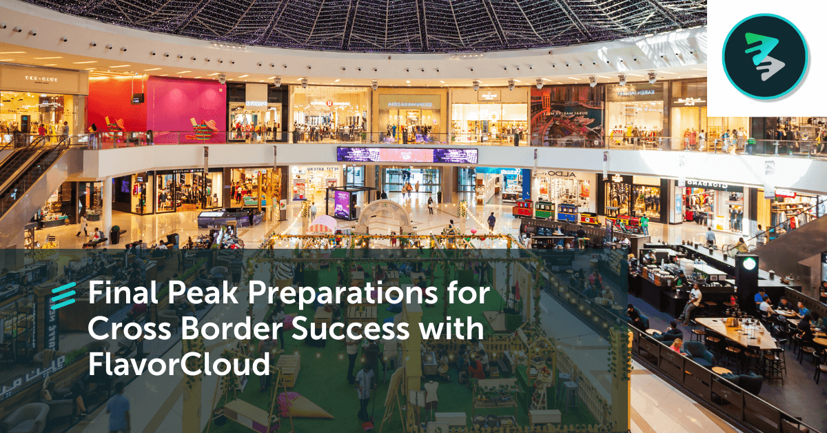 Final Peak Preparations For Cross Border Success With FlavorCloud - FlavorCloud