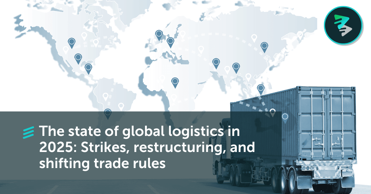 The State Of Global Logistics In 2025: Strikes, Restructuring, And Shifting Trade Rules&nbsp; - FlavorCloud