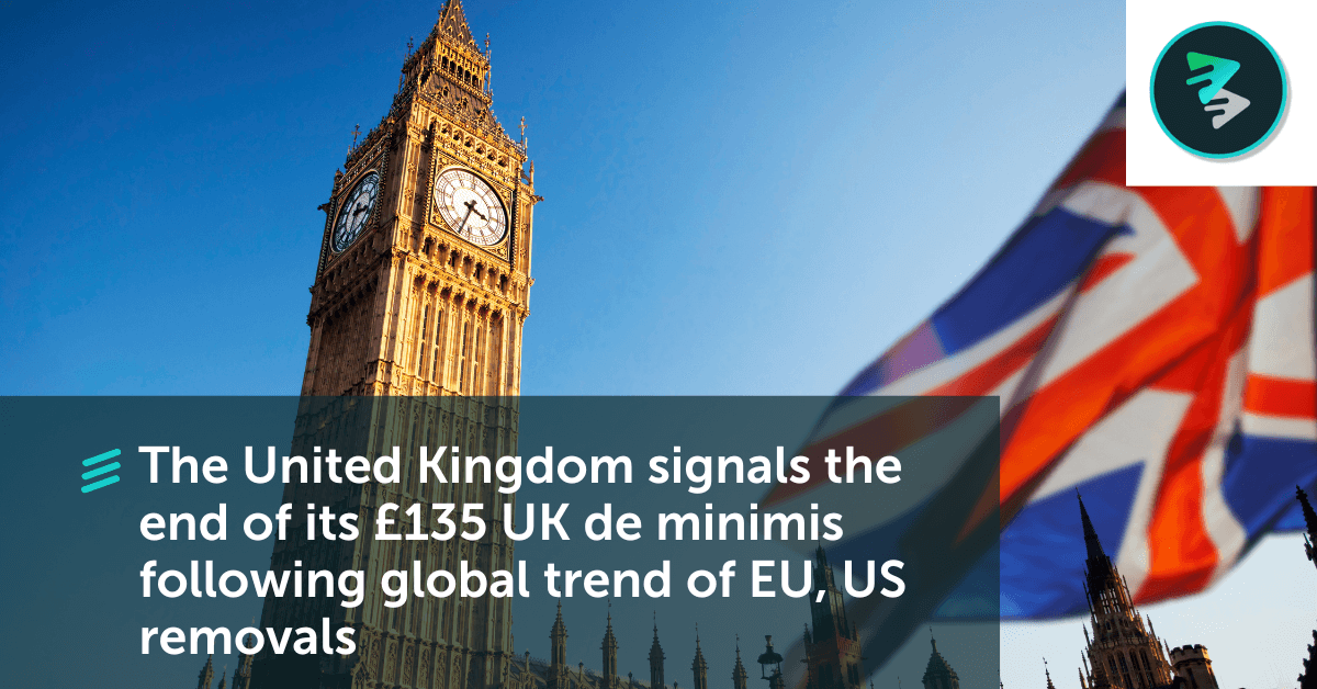 The United Kingdom Signals The End Of Its £135 UK De Minimis Following Global Trend Of EU, US Removals - FlavorCloud