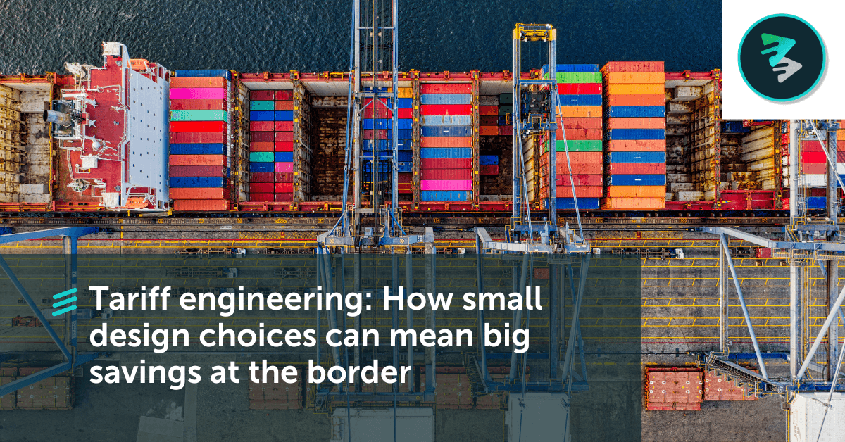 Tariff Engineering: How Small Design Choices Can Mean Big Savings At The Border - FlavorCloud