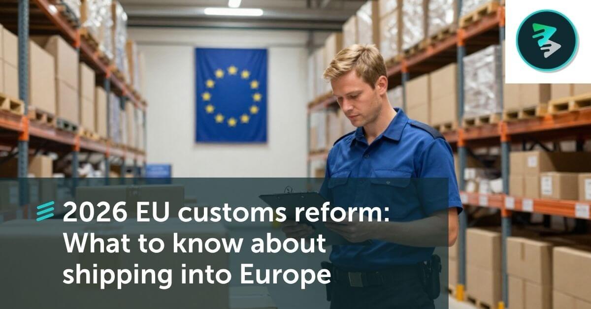 2026 EU Customs Reform: What Cross-border Merchants Shipping Into Europe Need To Know - FlavorCloud